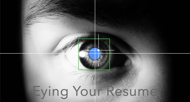 Eye-Tracking – It Really is a Science, and It Impacts Your Resume